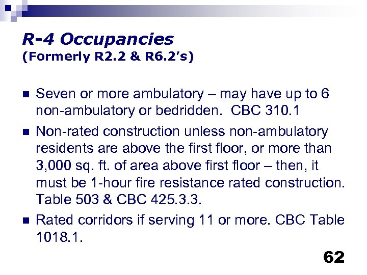 R-4 Occupancies (Formerly R 2. 2 & R 6. 2’s) n n n Seven