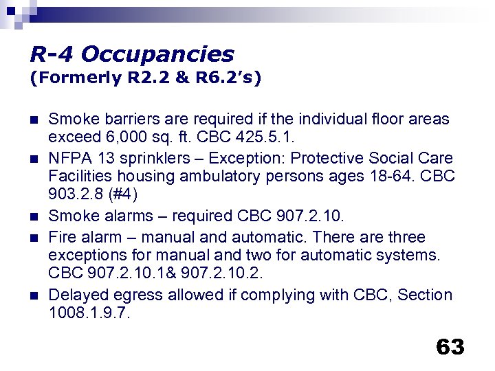 R-4 Occupancies (Formerly R 2. 2 & R 6. 2’s) n n n Smoke