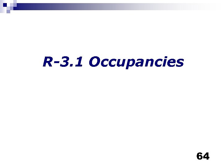 R-3. 1 Occupancies 64 