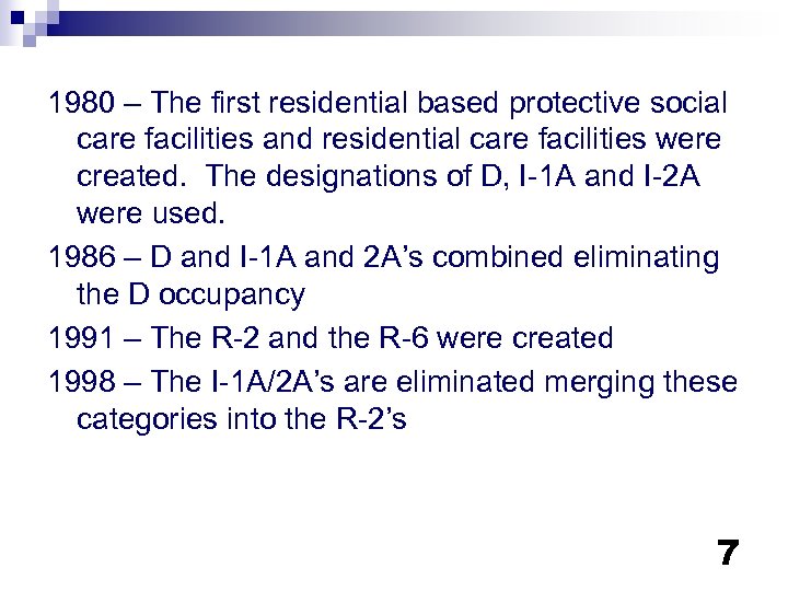 1980 – The first residential based protective social care facilities and residential care facilities