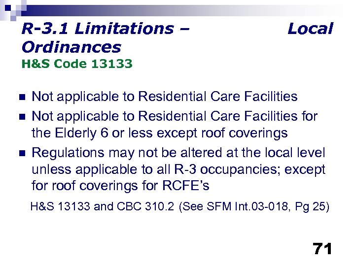 R-3. 1 Limitations – Ordinances Local H&S Code 13133 n n n Not applicable