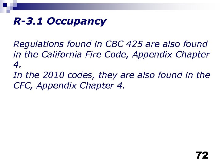 R-3. 1 Occupancy Regulations found in CBC 425 are also found in the California