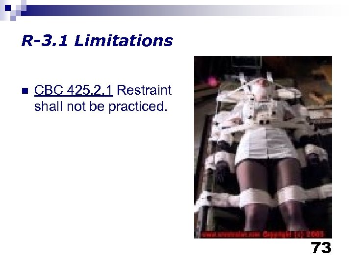 R-3. 1 Limitations n CBC 425. 2. 1 Restraint shall not be practiced. 73