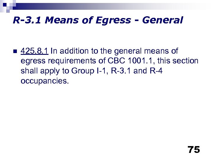 R-3. 1 Means of Egress - General n 425. 8. 1 In addition to