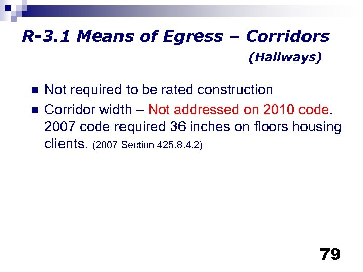R-3. 1 Means of Egress – Corridors (Hallways) n n Not required to be
