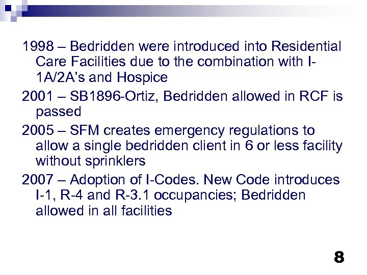 1998 – Bedridden were introduced into Residential Care Facilities due to the combination with