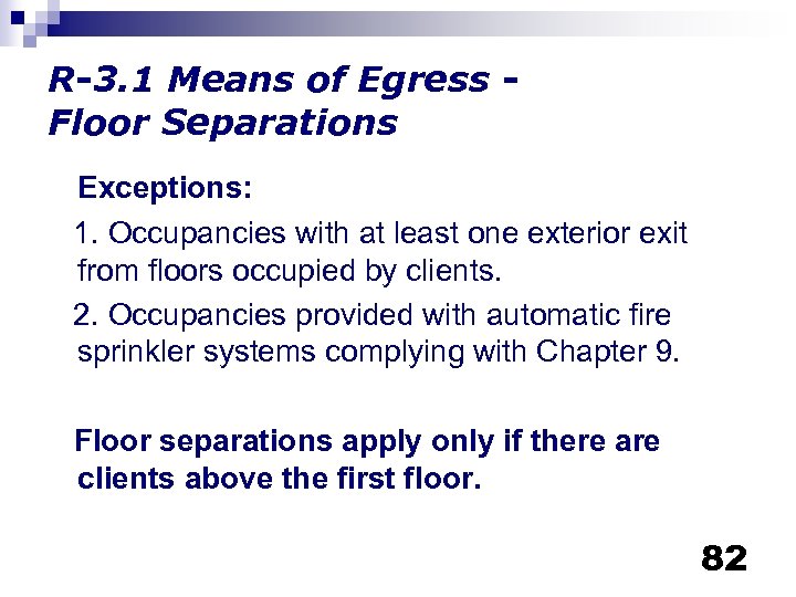 R-3. 1 Means of Egress Floor Separations Exceptions: 1. Occupancies with at least one
