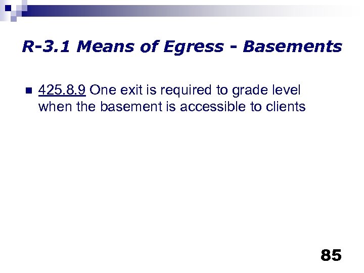 R-3. 1 Means of Egress - Basements n 425. 8. 9 One exit is