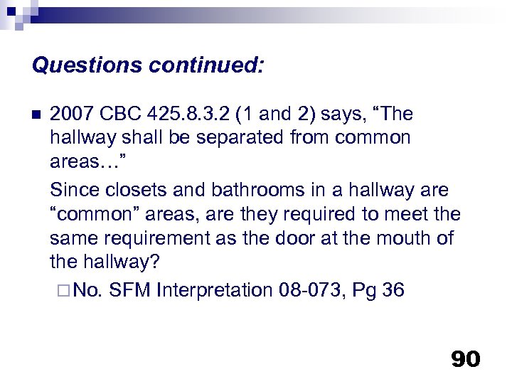 Questions continued: n 2007 CBC 425. 8. 3. 2 (1 and 2) says, “The