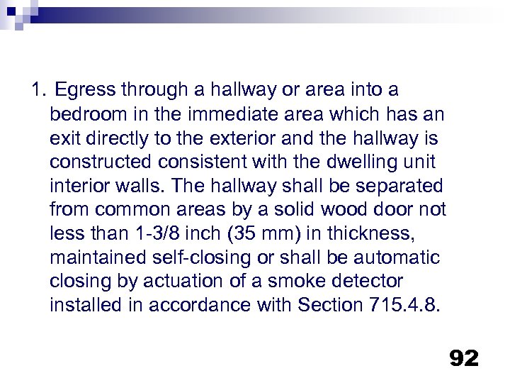 1. Egress through a hallway or area into a bedroom in the immediate area