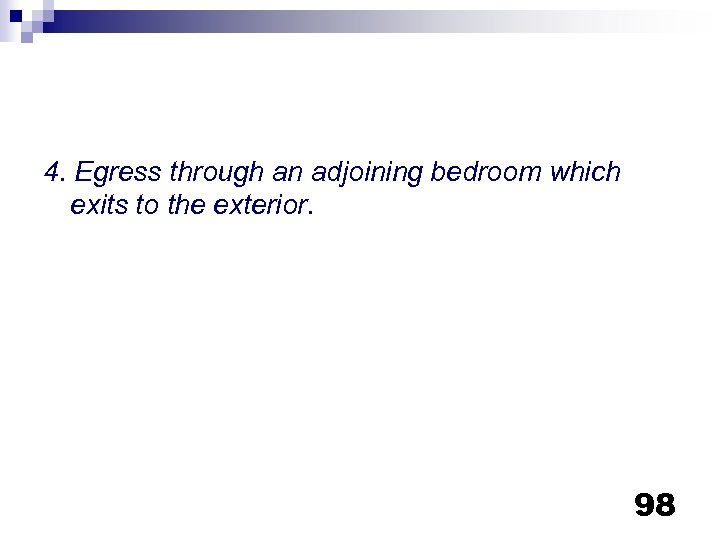 4. Egress through an adjoining bedroom which exits to the exterior. 98 