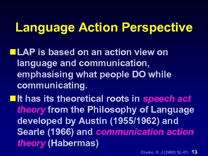 Language Action Perspective n LAP is based on an action view on language and