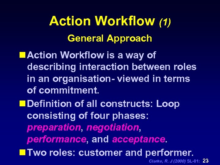 Action Workflow (1) General Approach n Action Workflow is a way of describing interaction