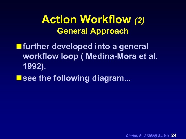 Action Workflow (2) General Approach n further developed into a general workflow loop (