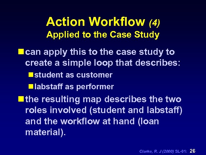 Action Workflow (4) Applied to the Case Study n can apply this to the