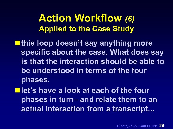 Action Workflow (6) Applied to the Case Study n this loop doesn’t say anything