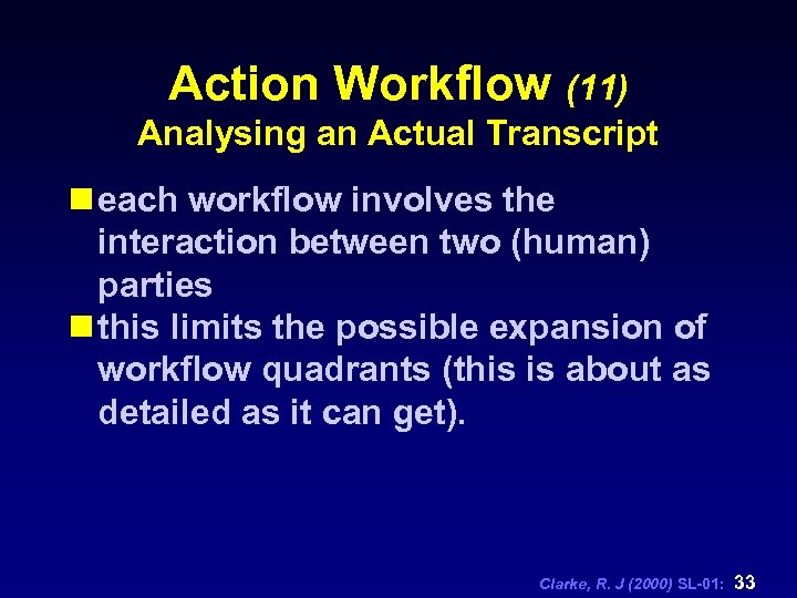 Action Workflow (11) Analysing an Actual Transcript n each workflow involves the interaction between