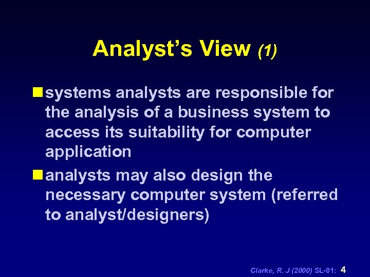 Analyst’s View (1) n systems analysts are responsible for the analysis of a business