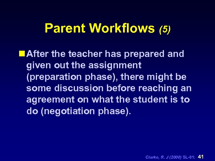Parent Workflows (5) n After the teacher has prepared and given out the assignment