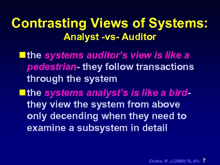 Contrasting Views of Systems: Analyst -vs- Auditor n the systems auditor’s view is like