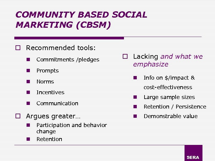 COMMUNITY BASED SOCIAL MARKETING (CBSM) o Recommended tools: n Commitments /pledges n Prompts n