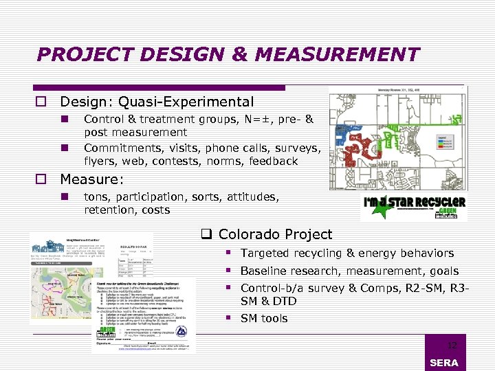 PROJECT DESIGN & MEASUREMENT o Design: Quasi-Experimental n n Control & treatment groups, N=±,