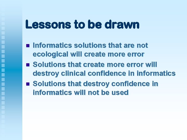 Lessons to be drawn n Informatics solutions that are not ecological will create more
