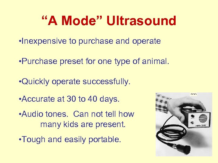 “A Mode” Ultrasound • Inexpensive to purchase and operate • Purchase preset for one