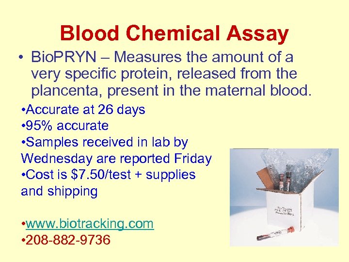 Blood Chemical Assay • Bio. PRYN – Measures the amount of a very specific
