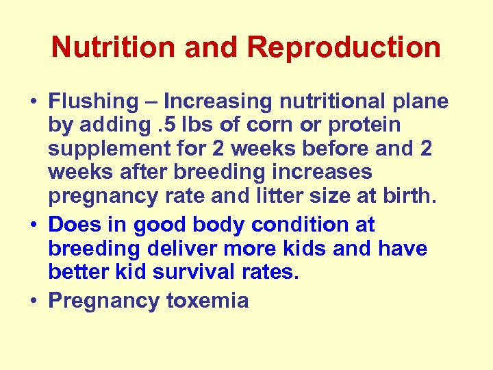 Nutrition and Reproduction • Flushing – Increasing nutritional plane by adding. 5 lbs of