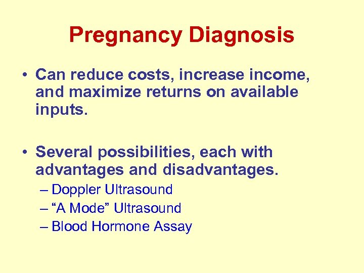Pregnancy Diagnosis • Can reduce costs, increase income, and maximize returns on available inputs.