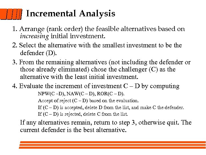 Incremental Analysis 1. Arrange (rank order) the feasible alternatives based on increasing initial investment.