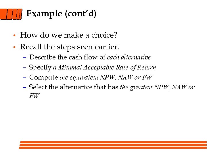 Example (cont’d) • • How do we make a choice? Recall the steps seen