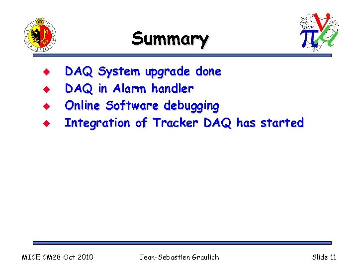 Summary u u DAQ System upgrade done DAQ in Alarm handler Online Software debugging