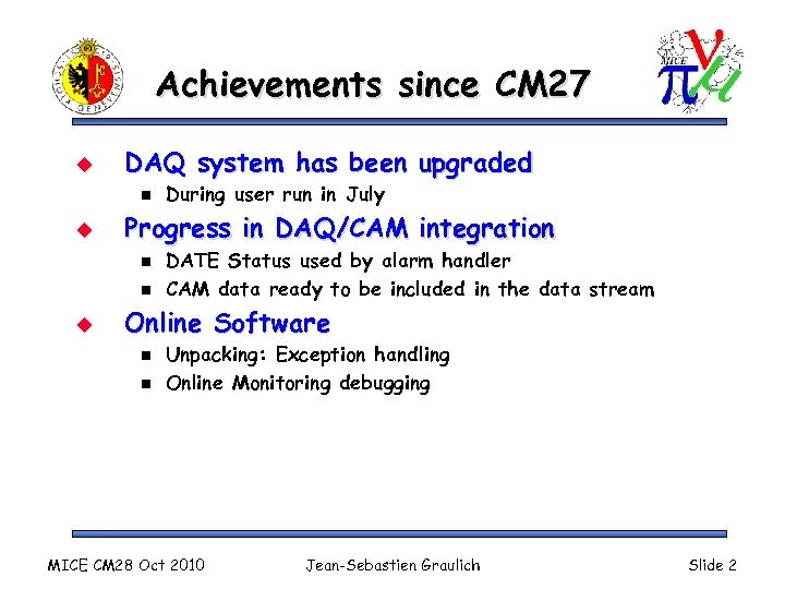 Achievements since CM 27 u DAQ system has been upgraded n u Progress in