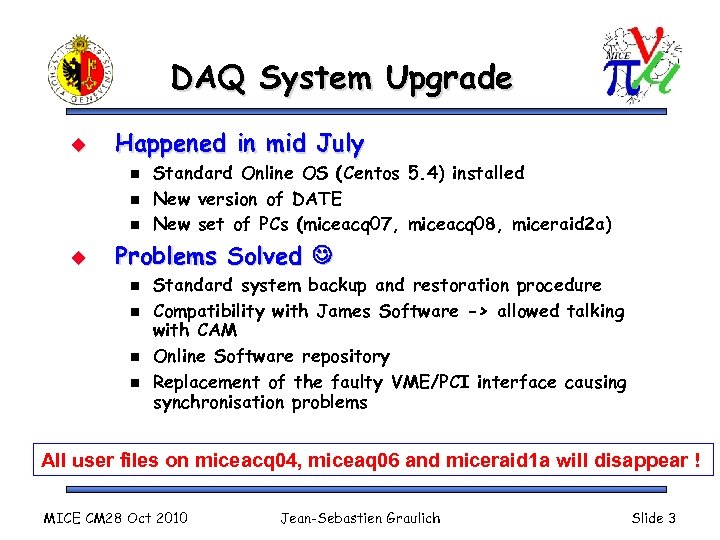 DAQ System Upgrade u Happened in mid July n n n u Standard Online