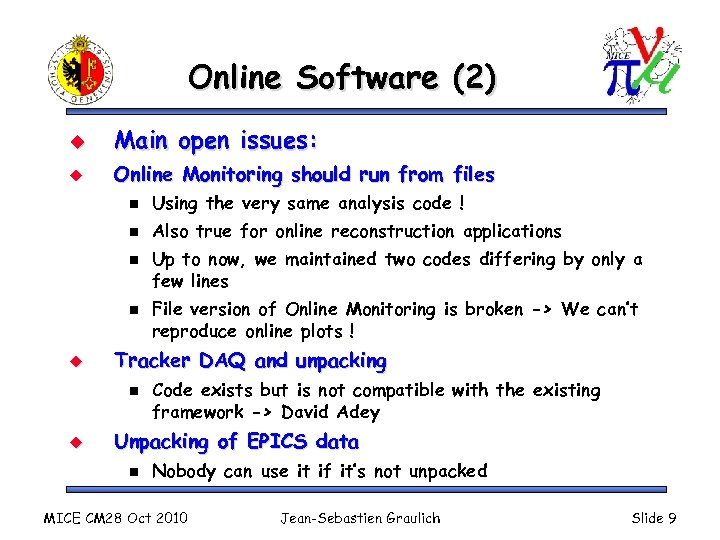 Online Software (2) u Main open issues: u Online Monitoring should run from files