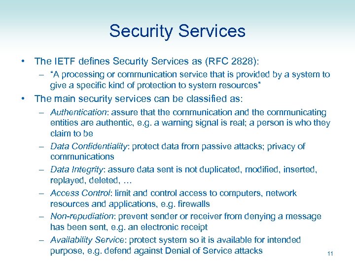 Security Services • The IETF defines Security Services as (RFC 2828): – “A processing
