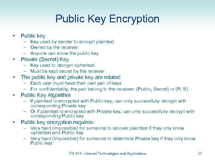 Public Key Encryption • Public key – Key used by sender to encrypt plaintext