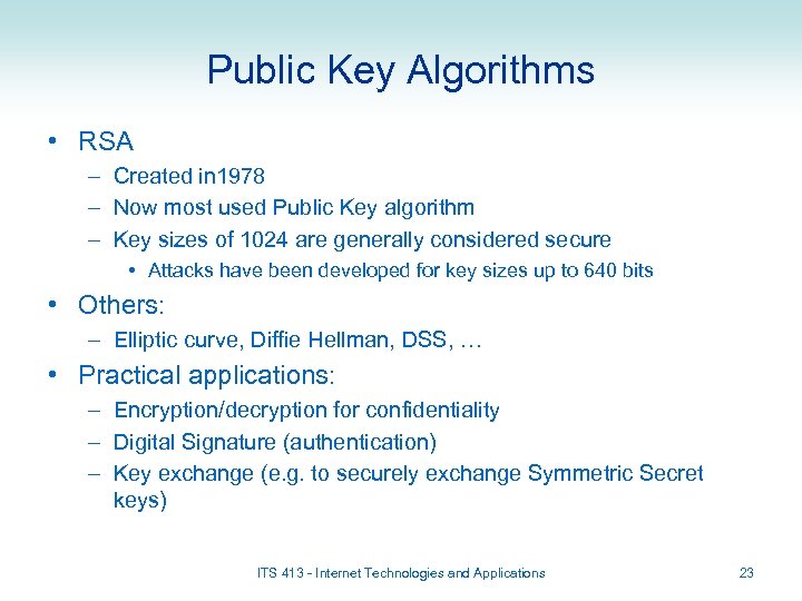Public Key Algorithms • RSA – Created in 1978 – Now most used Public
