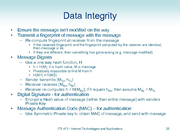 Data Integrity • • Ensure the message isn’t modified on the way Transmit a