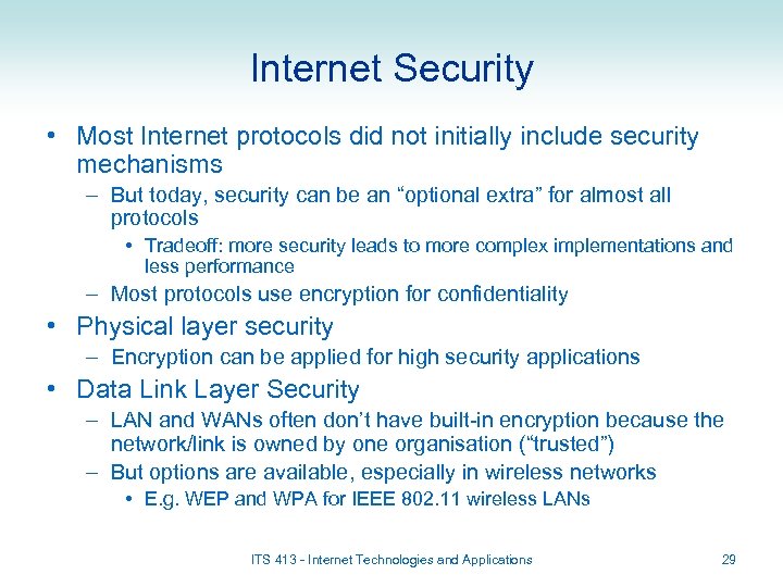 Internet Security • Most Internet protocols did not initially include security mechanisms – But