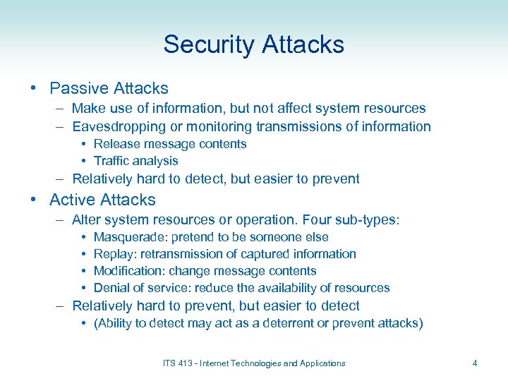 Security Attacks • Passive Attacks – Make use of information, but not affect system