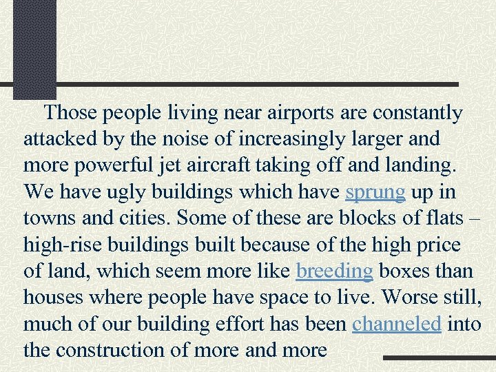 Those people living near airports are constantly attacked by the noise of increasingly larger