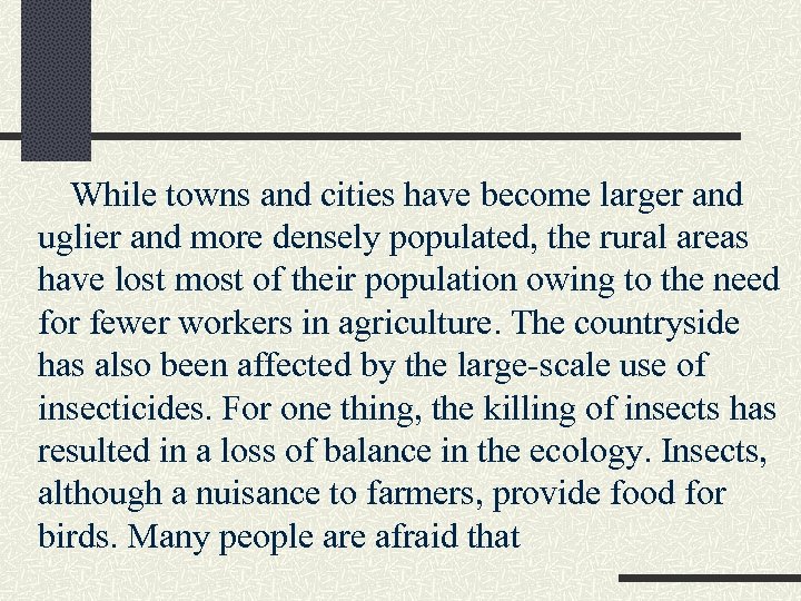 While towns and cities have become larger and uglier and more densely populated, the