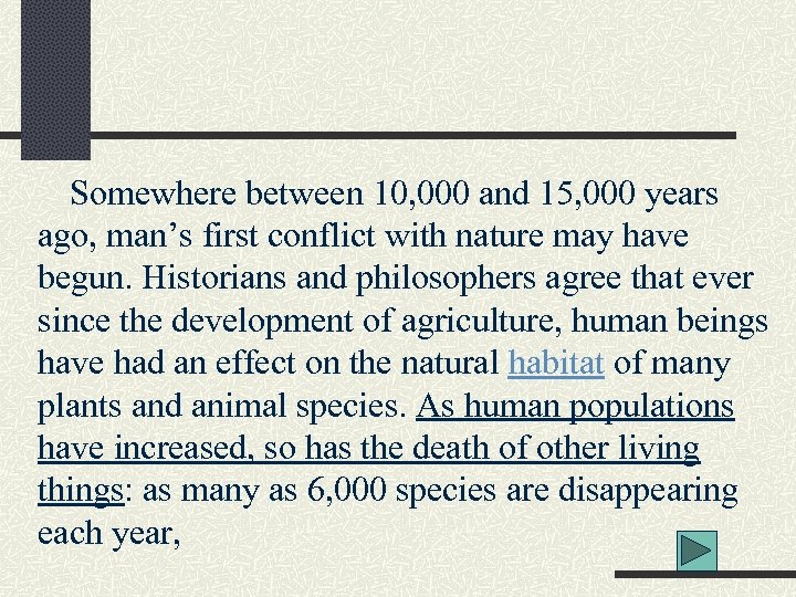 Somewhere between 10, 000 and 15, 000 years ago, man’s first conflict with nature
