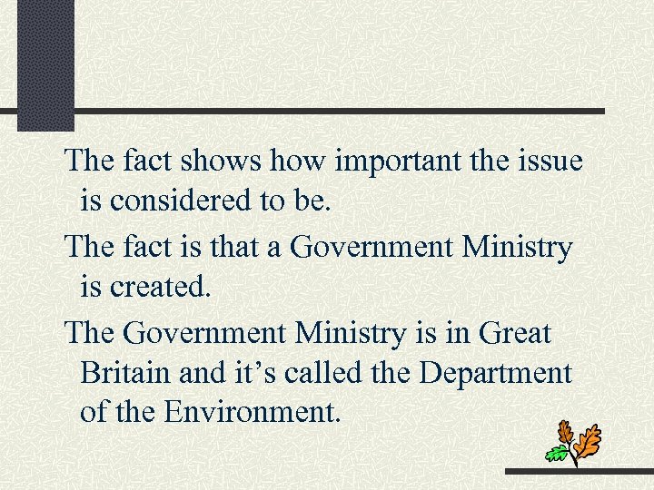 The fact shows how important the issue is considered to be. The fact is