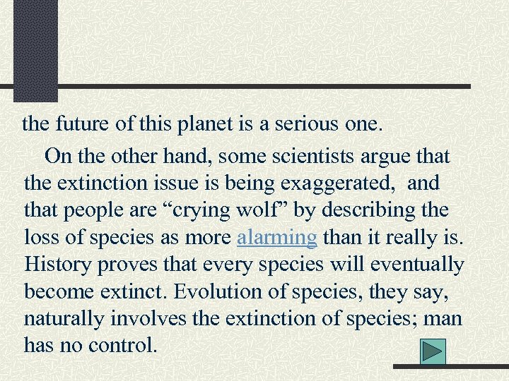 the future of this planet is a serious one. On the other hand, some