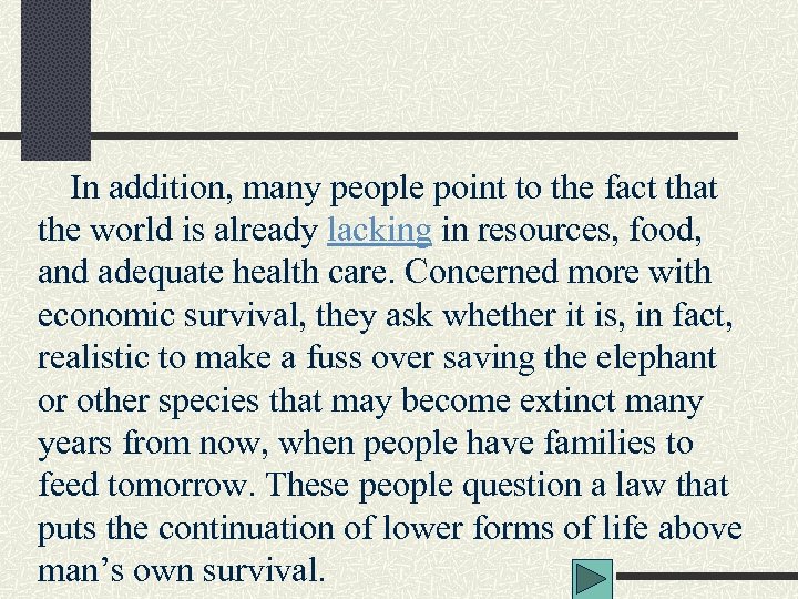 In addition, many people point to the fact that the world is already lacking