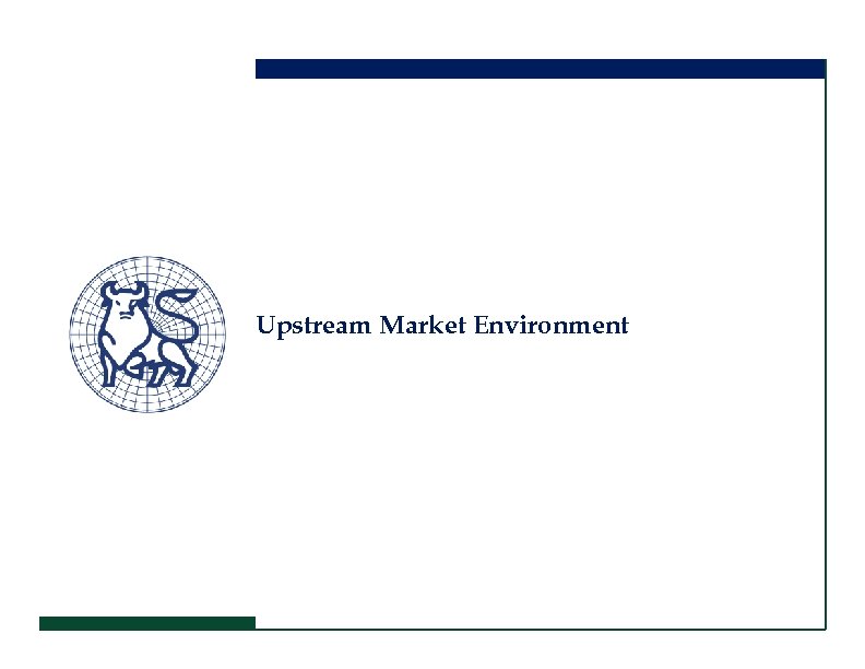 Upstream Market Environment 